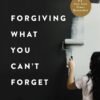 Forgiving What You