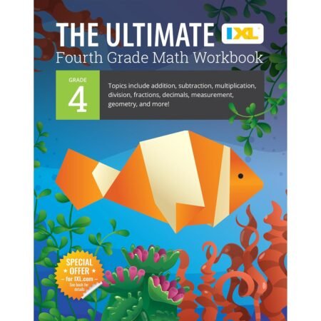 The IXL Ultimate 4th Grade Math Workbook