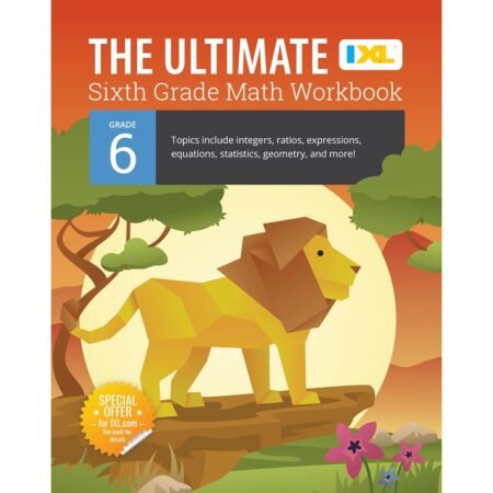 The IXL Ultimate 6th Grade Math Workbook